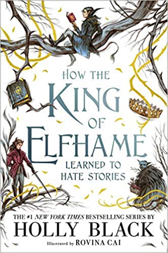 How the King of Elfhame Learned to Hate Stories cover